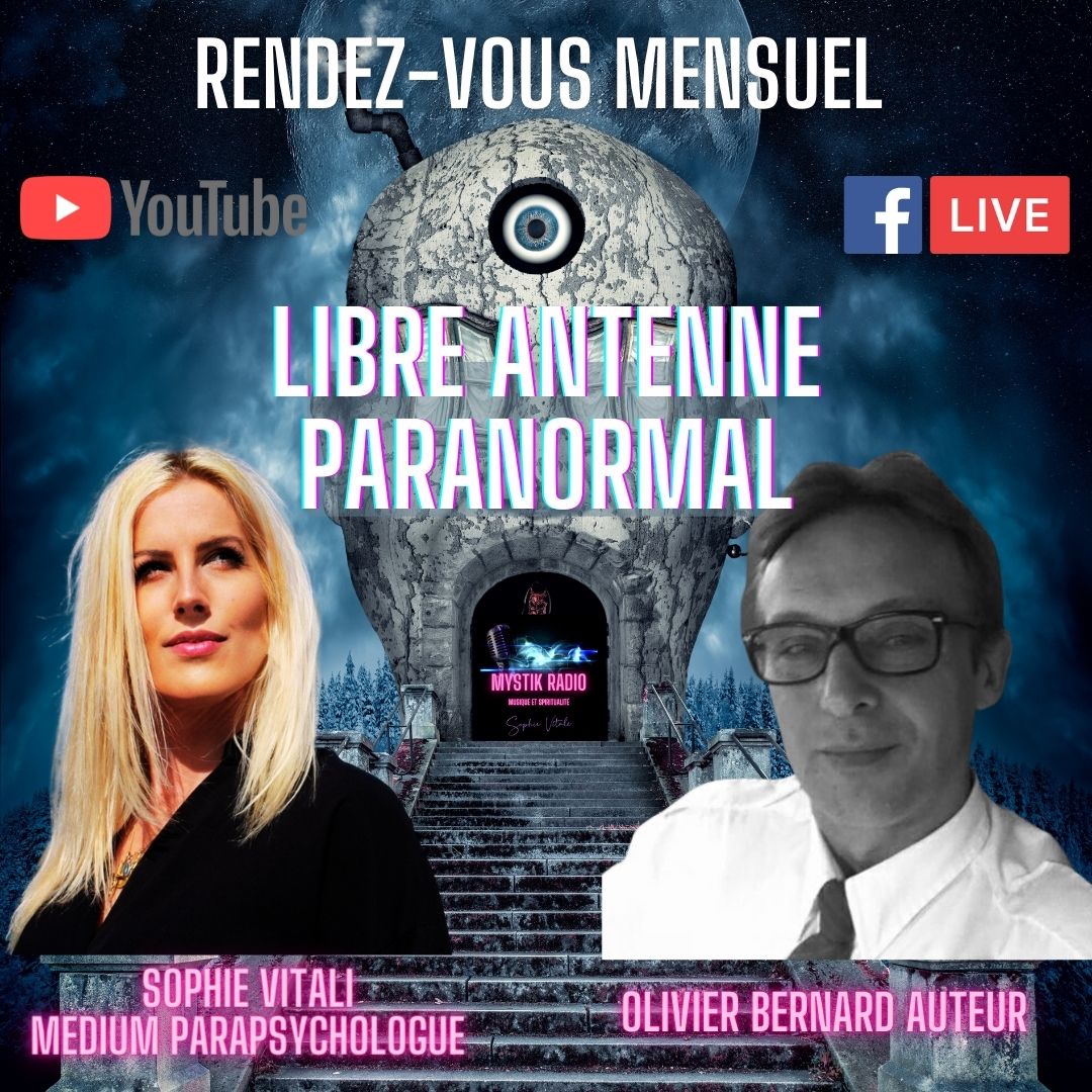 Libre antenne paranormal présentée par Sophie Vitali et Olivier Bernard votre rendez-vous mensuel sur Mystik Radio, Facebook et YouTube